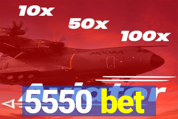 5550 bet